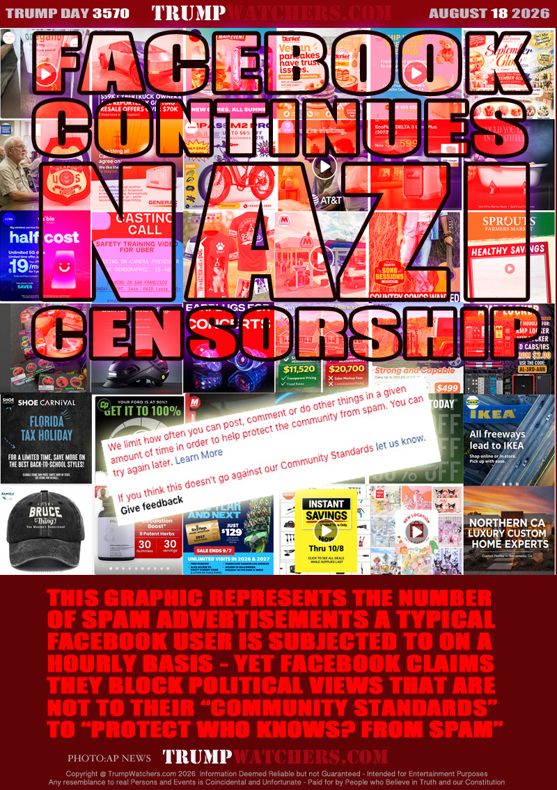 THIS GRAPHIC REPRESENTS THE NUMBER
OF SPAM ADVERTISEMENTS A TYPICAL
FACEBOOK USER IS SUBJECTED TO ON A
HOURLY BASIS - YET FACEBOOK CLAIMS
THEY BLOCK POLITICAL VIEWS THAT ARE
NOT TO THEIR “COMMUNITY STANDARDS”
TO “PROTECT WHO KNOWS? FROM SPAM”